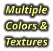 Multiple Colors & Textures