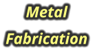Metal  Fabrication